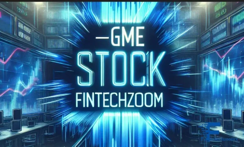 Fintechzoom GME Stock