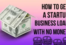 How To Get A Startup Business Loan With No Money